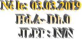 N le: 03.03.2019    
Hd.A- Dh.0  
JLPP : N/N